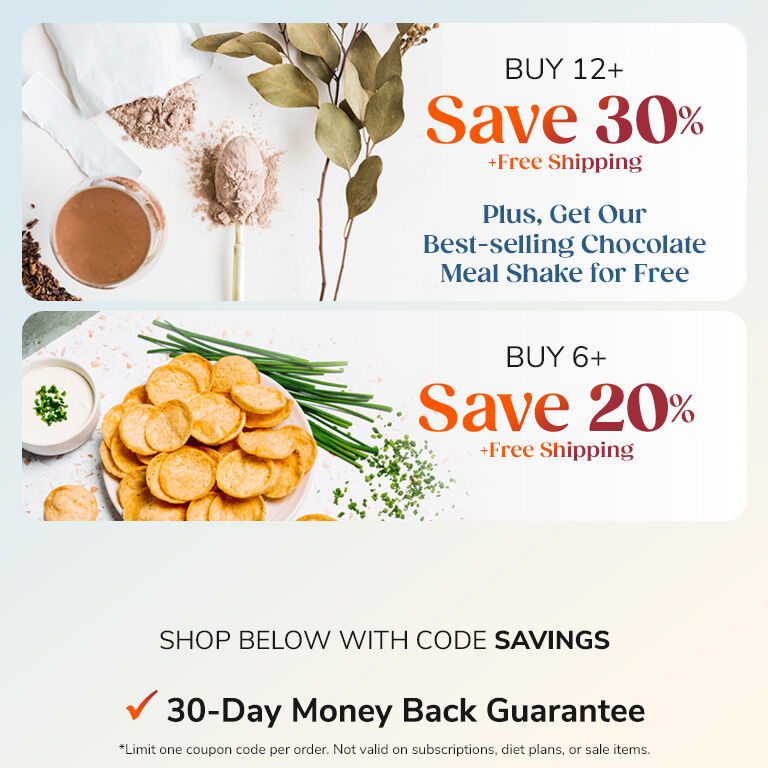 Buy 12+, Save 30% Plus, free bestselling chocolate meal shake!
Buy 6+, Save 20%
Shop below with code SAVINGS